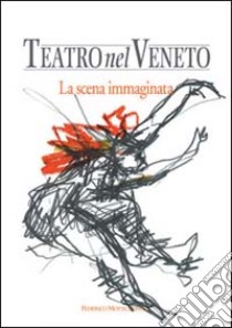 Teatro nel Veneto. Ediz. illustrata. Con CD Audio. Vol. 1: La scena immaginata libro di Alberti Carmelo