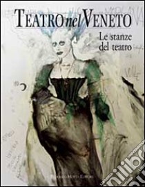 Teatro nel Veneto. Ediz. illustrata. Con CD Audio. Vol. 2: Le stanze del teatro libro di Alberti Carmelo