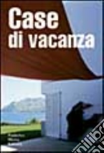 Case di vacanza. Ediz. illustrata libro di Biagi Marco