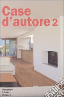 Case d'autore 2. Interni italiani 1995-2002 libro di Flora N. (cur.)