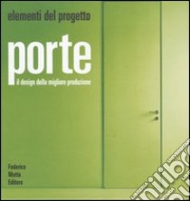 Porte. Il design della migliore produzione. Ediz. illustrata libro di Vannicola C. (cur.)