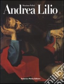 Andrea Lilio. Ediz. illustrata libro di Pulini Massimo