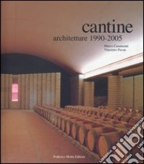 Cantine. Architetture 1990-2005. Ediz. illustrata libro di Casamonti Marco; Pavan Vincenzo