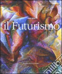 Futurismo. Ediz. illustrata libro di Benzi Fabio