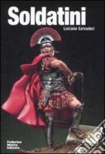 Soldatini. Ediz. italiana e inglese libro di Salvadori Luciano