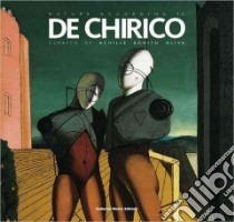 La natura secondo De Chirico. Ediz. inglese libro di Bonito Oliva A. (cur.)