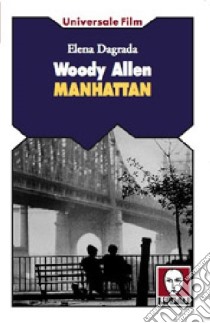 Woody Allen. Manhattan libro di Dagrada Elena