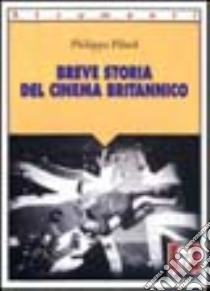 Breve storia del cinema britannico libro di Pilard Philippe