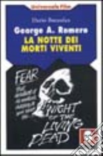 George A. Romero. La notte dei morti viventi libro di Buzzolan Dario