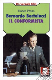 Bernardo Bertolucci. Il conformista libro di Prono Franco