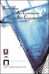 Rendez-vous de l'Art Contemporain. Rendez-vous dell'Arte Contemporanea. libro