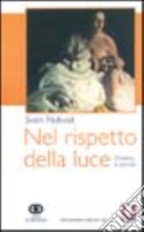 Nel rispetto della luce. Cinema e uomini libro di Nykvist Sven