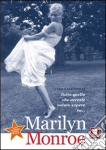 Tutto quello che avreste voluto sapere su... Marilyn Monroe libro di Giacovelli Enrico