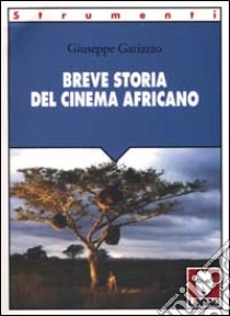 Breve storia del cinema africano libro di Gariazzo Giuseppe