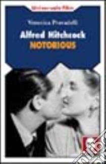 Alfred Hitchcock. Notorious libro di Pravadelli Veronica