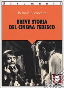 Breve storia del cinema tedesco libro di Eisenschitz Bernard