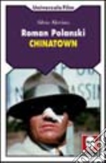 Roman Polanski. Chinatown libro di Alovisio Silvio