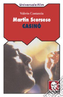 Martin Scorsese. Casinò libro di Costanzia Valerio