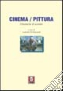 Cinema/Pittura. Dinamiche di scambio libro di De Franceschi L. (cur.)