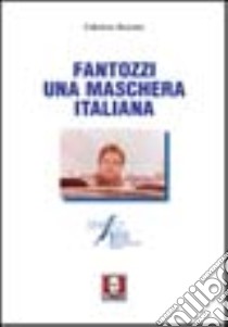 Fantozzi. Una maschera italiana libro di Buratto Fabrizio