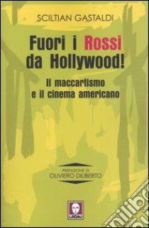 Fuori i Rossi da Hollywood! Il maccartismo e il cinema americano libro di Gastaldi Sciltian