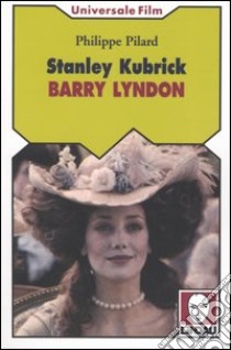 Stanley Kubrick. Barry Lyndon libro di Pilard Philippe