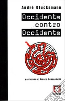 Occidente contro Occidente libro di Glucksmann André