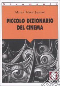 Piccolo dizionario del cinema libro di Journot Marie-Thérèse