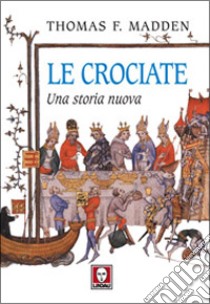 Le crociate. Una storia nuova libro di Madden Thomas F.