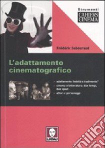 L'adattamento cinematografico. Ediz. illustrata libro di Sabouraud Frédéric