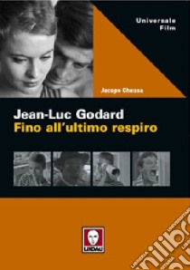 Jean-Luc Godard. Fino all'ultimo respiro libro di Chessa Jacopo