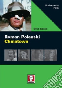 Roman Polanski. Chinatown libro di Alovisio Silvio