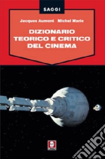 Dizionario teorico e critico del cinema libro di Aumont Jacques; Marie Michel