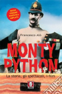 Monty Python. La storia, gli spettacoli, i film libro di Alò Francesco