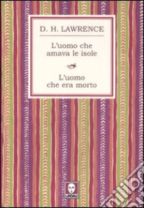 L'uomo che amava le isole-L'uomo che era morto libro di Lawrence D. H.