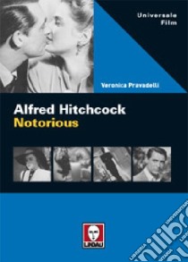 Alfred Hitchcock. Notorious libro di Pravadelli Veronica