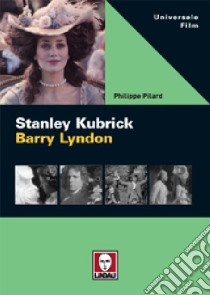 Stanley Kubrick. Barry Lyndon libro di Pilard Philippe