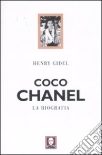 Coco Chanel. La biografia libro di Gidel Henry