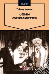 John Cassavetes libro di Jousse Thierry