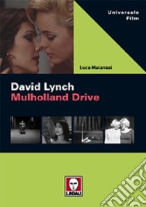 David Lynch. Mulholland drive. Ediz. illustrata libro di Malavasi Luca