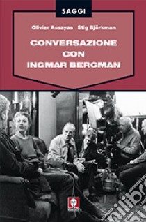 Conversazione con Ingmar Bergman. Ediz. illustrata libro di Assayas Olivier; Björkman Stig