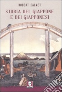 Storia del Giappone e dei giapponesi libro di Calvet Robert