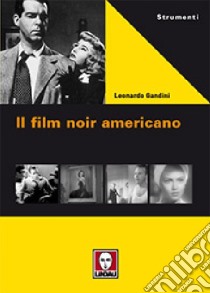 Il film noir americano libro di Gandini Leonardo