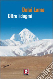 Oltre i dogmi libro di Gyatso Tenzin (Dalai Lama)