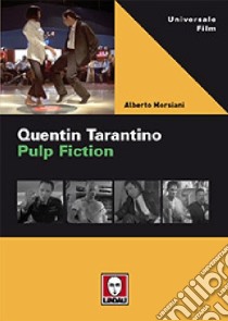 Quentin Tarantino. Pulp fiction libro di Morsiani Alberto