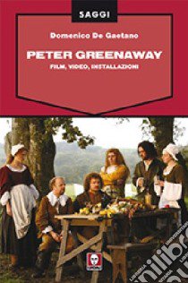 Peter Greenaway libro di De Gaetano Domenico