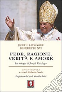 Fede, ragione, verità e amore libro di Benedetto XVI (Joseph Ratzinger)