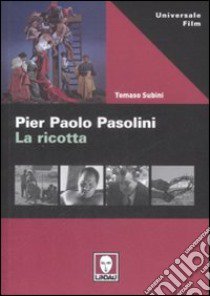 Pier Paolo Pasolini. La ricotta libro di Subini Tomaso