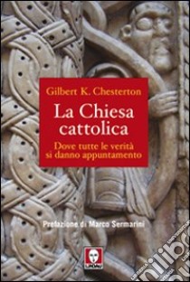 La chiesa cattolica libro di Chesterton Gilbert Keith