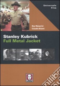 Stanley Kubrick. Full metal jacket libro di Menarini Roy; Bisoni Claudio